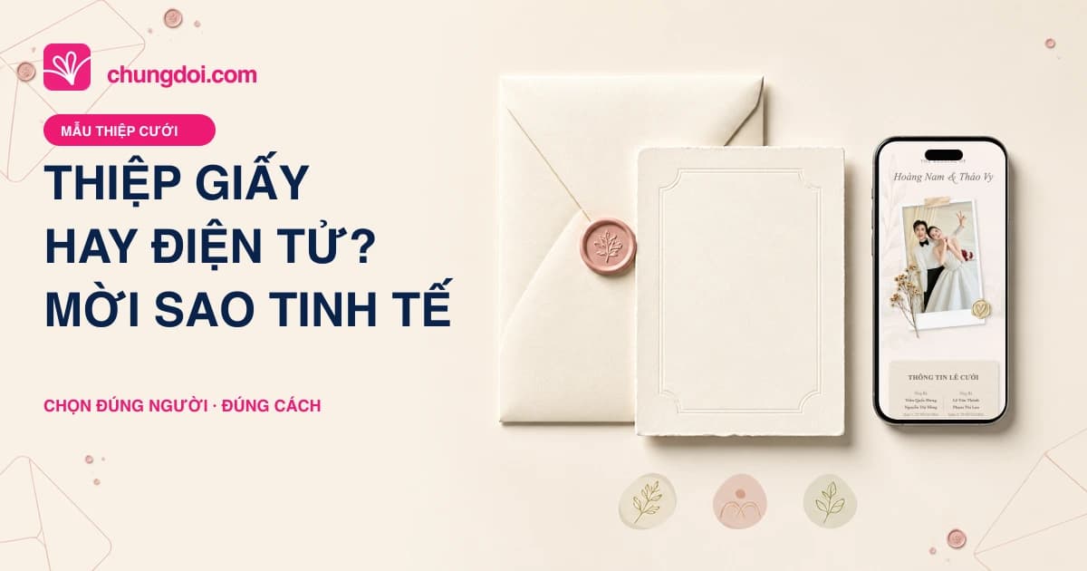 Thiệp cưới giấy hay điện tử: cách mời tinh tế