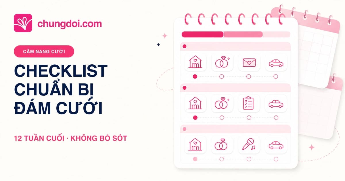 Checklist chuẩn bị đám cưới: 12 tuần cuối